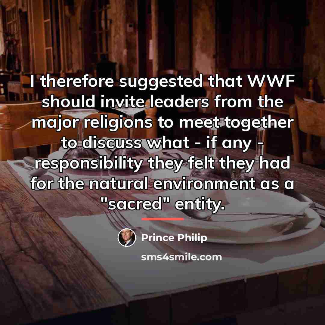 “I therefore suggested that WWF should invite leaders from the…” quote by Prince Philip