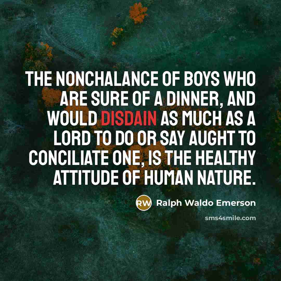 “The Nonchalance of boys who are sure of a dinner,…” quote by Ralph Waldo Emerson