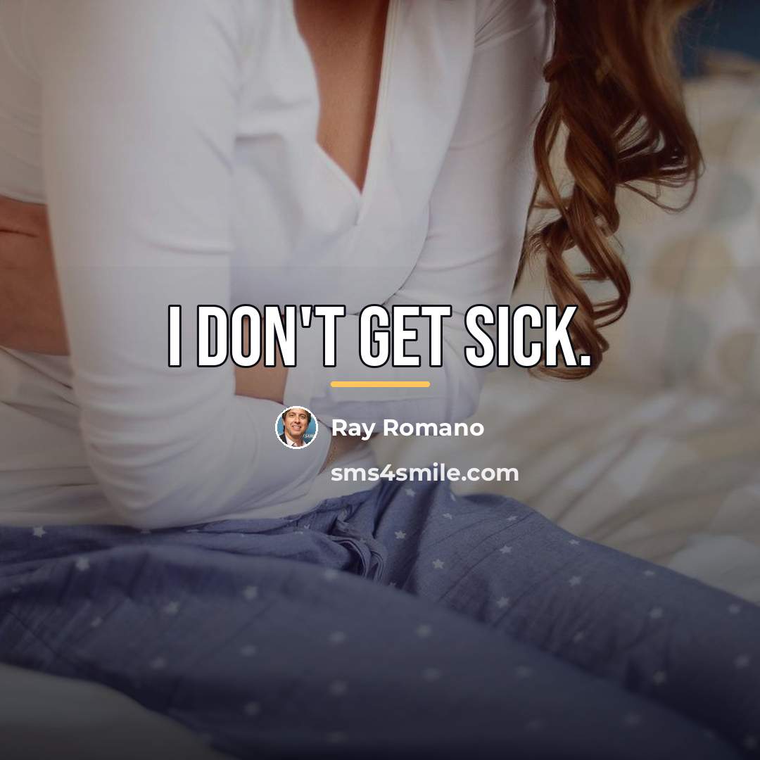 “I don't get sick.…” quote by Ray Romano