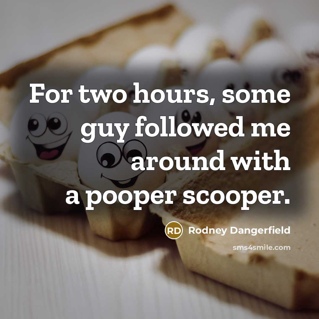 “For two hours, some guy followed me around with a…” quote by Rodney Dangerfield