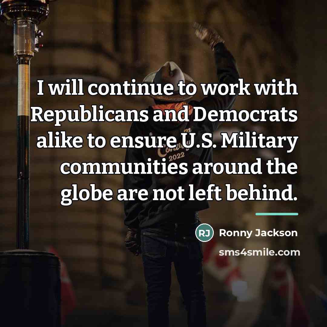 “I will continue to work with Republicans and Democrats alike…” quote by Ronny Jackson