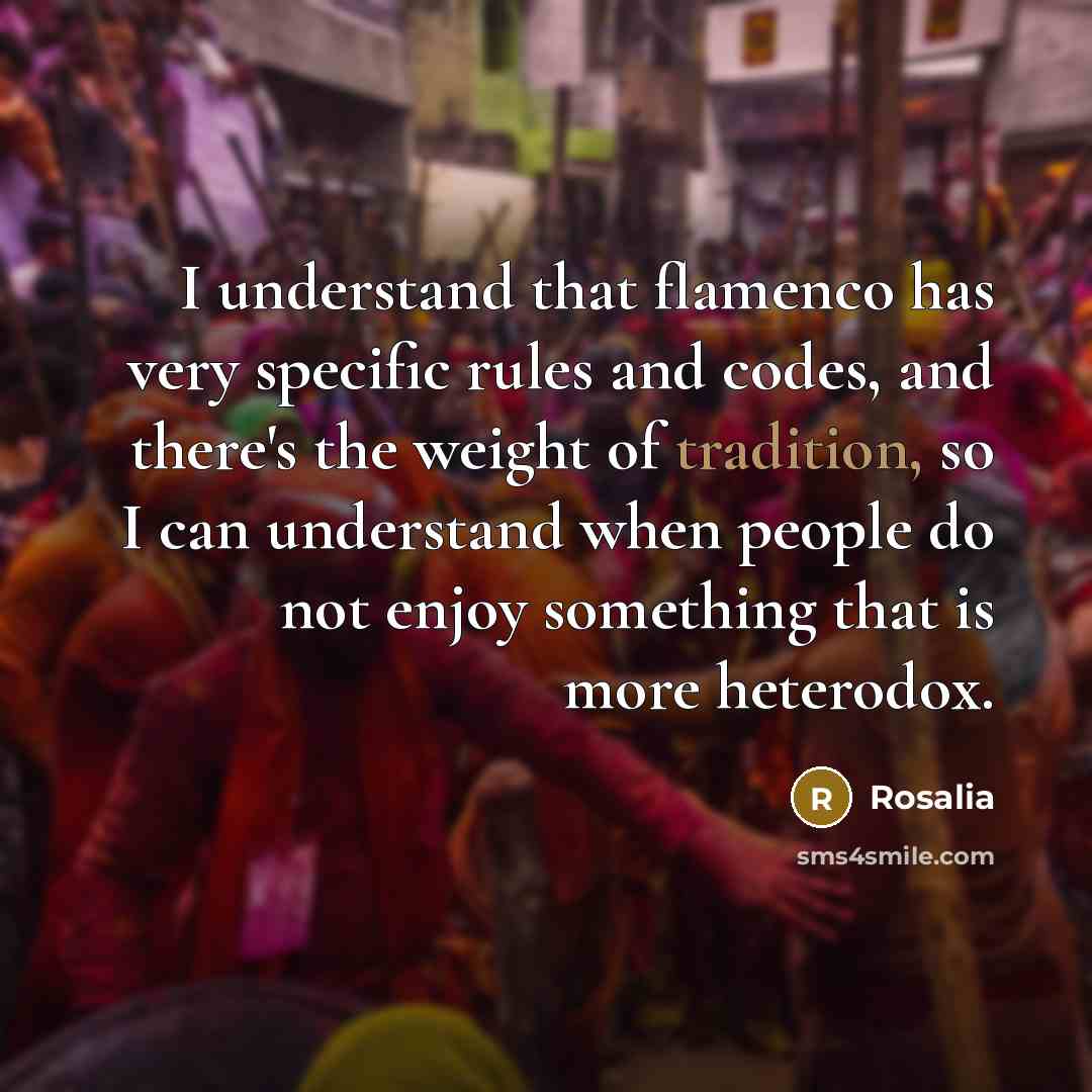 “I understand that flamenco has very specific rules and codes,…” quote by Rosalia