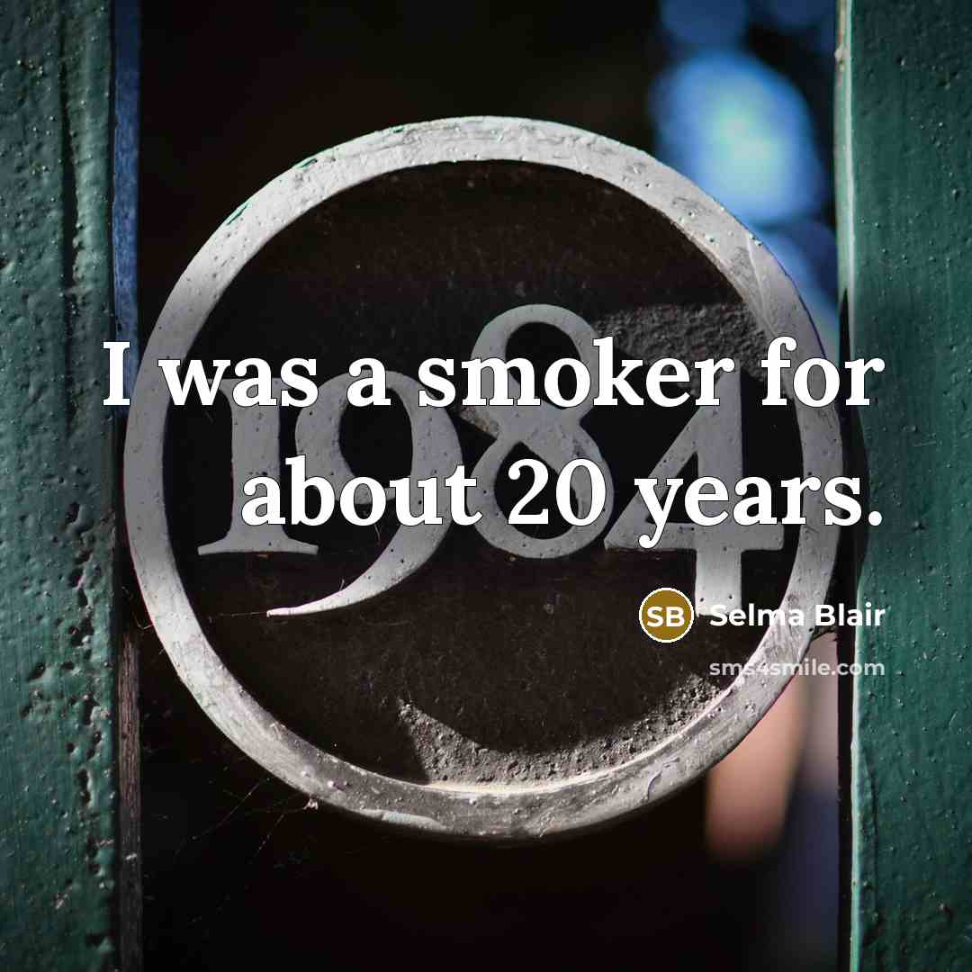 “I was a smoker for about 20 years.” quote by Selma Blair