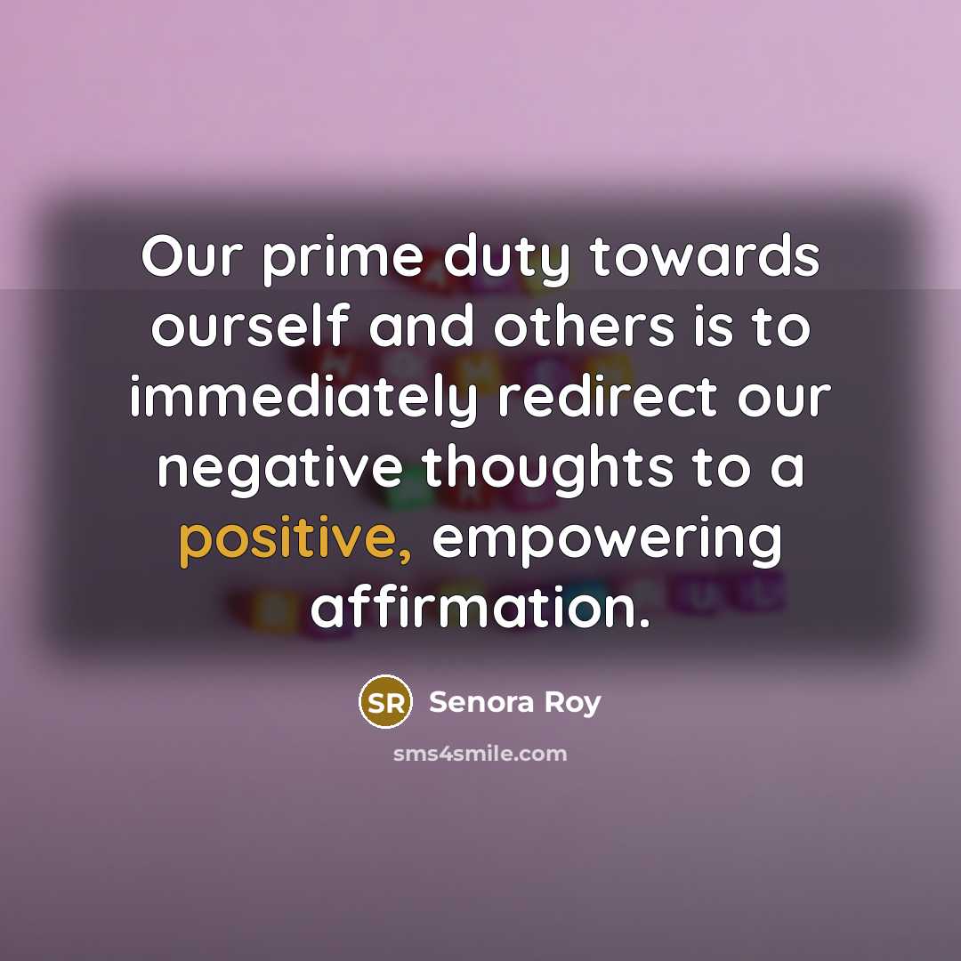 “Our prime duty towards ourself and others is to immediately…” quote by Senora Roy