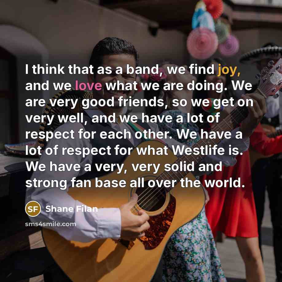 “I think that as a band, we find joy, and…” quote by Shane Filan