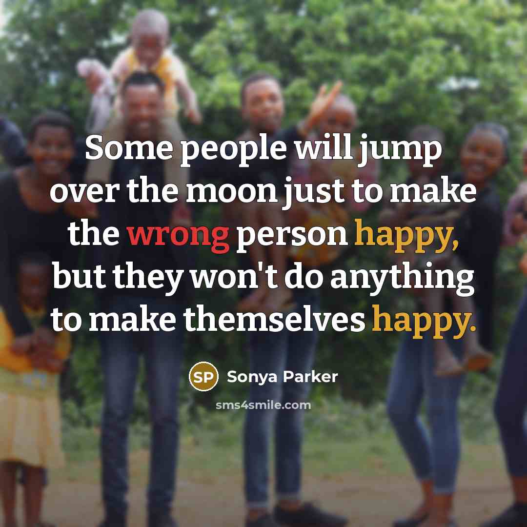 “Some people will jump over the moon just to make…” quote by Sonya Parker