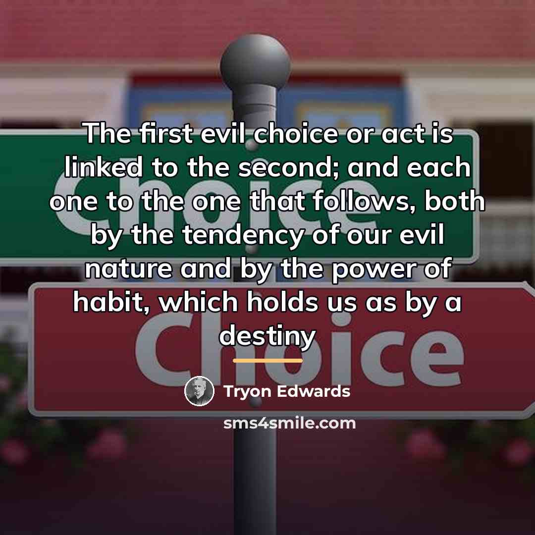 “The first evil choice or act is linked to the…” quote by Tryon Edwards