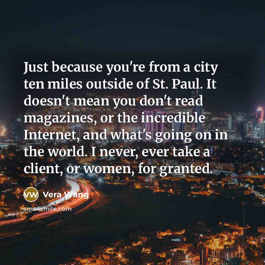 “Just because you're from a city ten miles outside of…” quote by Vera Wang