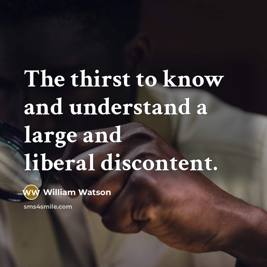 “The thirst to know and understand a large and liberal…” quote by William Watson