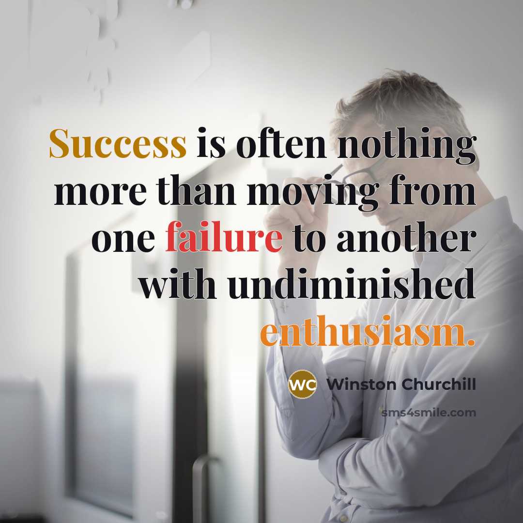 “Success is often nothing more than moving from one failure…” quote by Winston Churchill