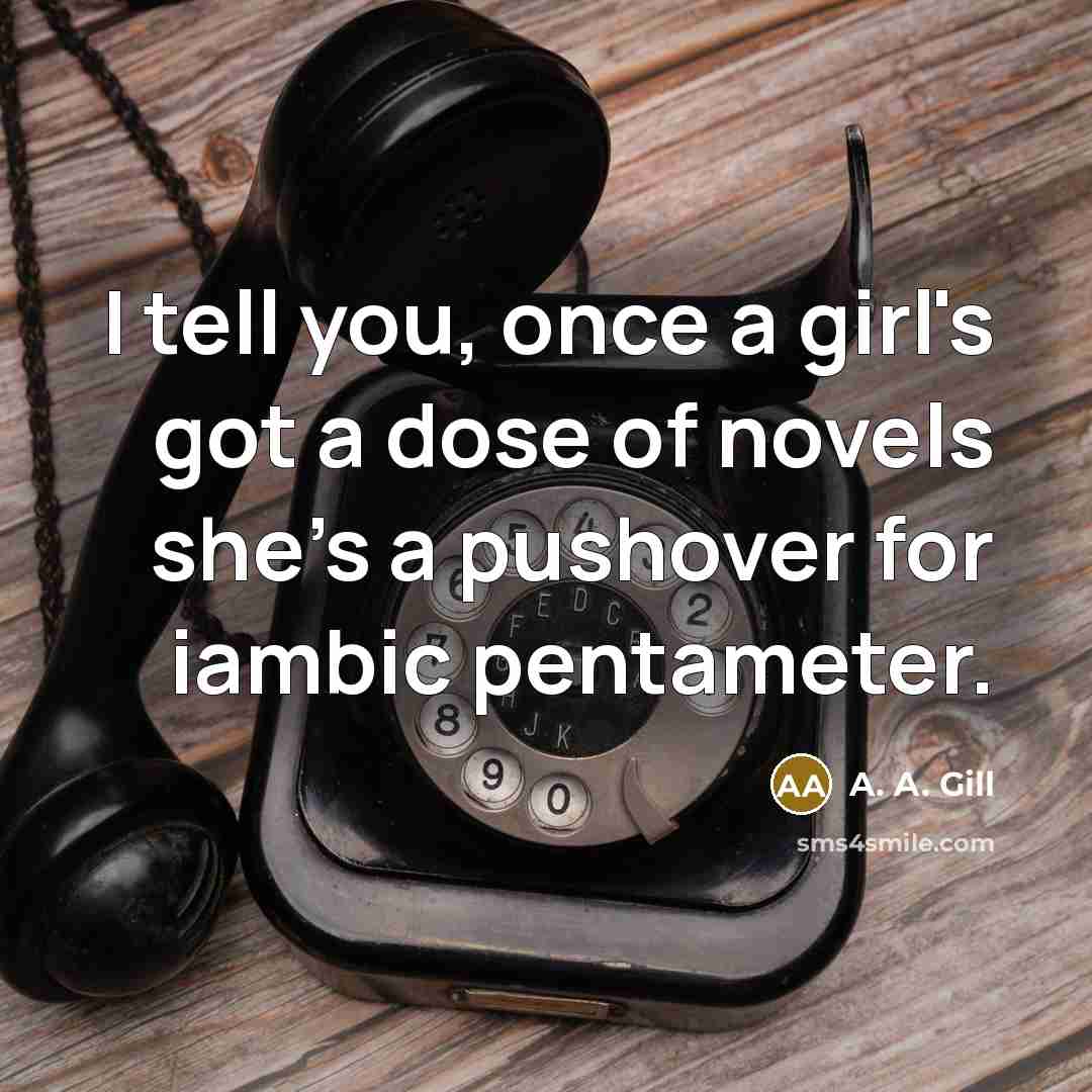 “I tell you, once a girl's got a dose of…” quote by A. A. Gill
