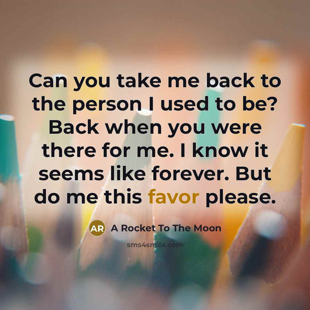 “Can you take me back to the person I used…” quote by A Rocket To The Moon