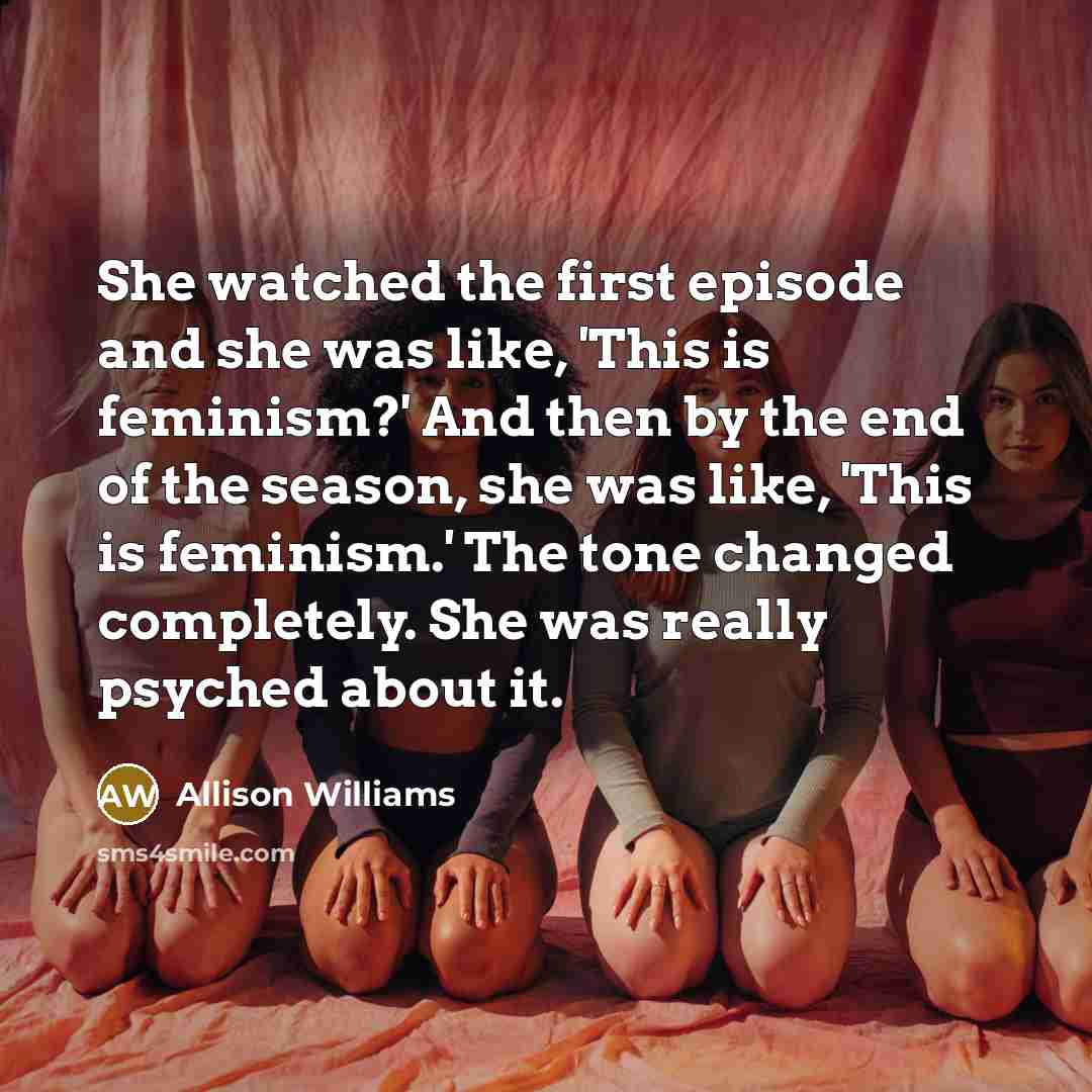 “She watched the first episode and she was like, 'This…” quote by Allison Williams