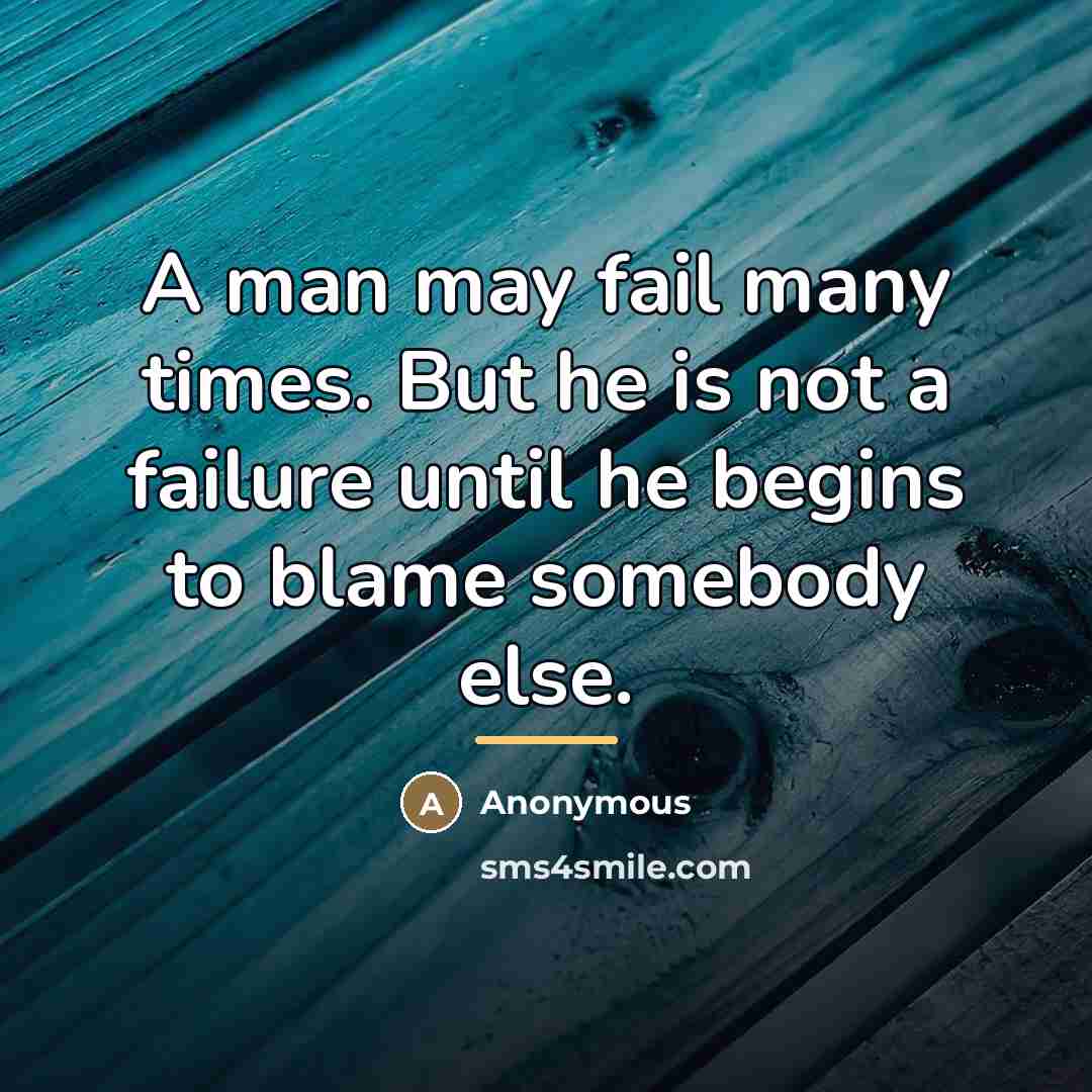 “A man may fail many times. But he is not…” quote by Anonymous