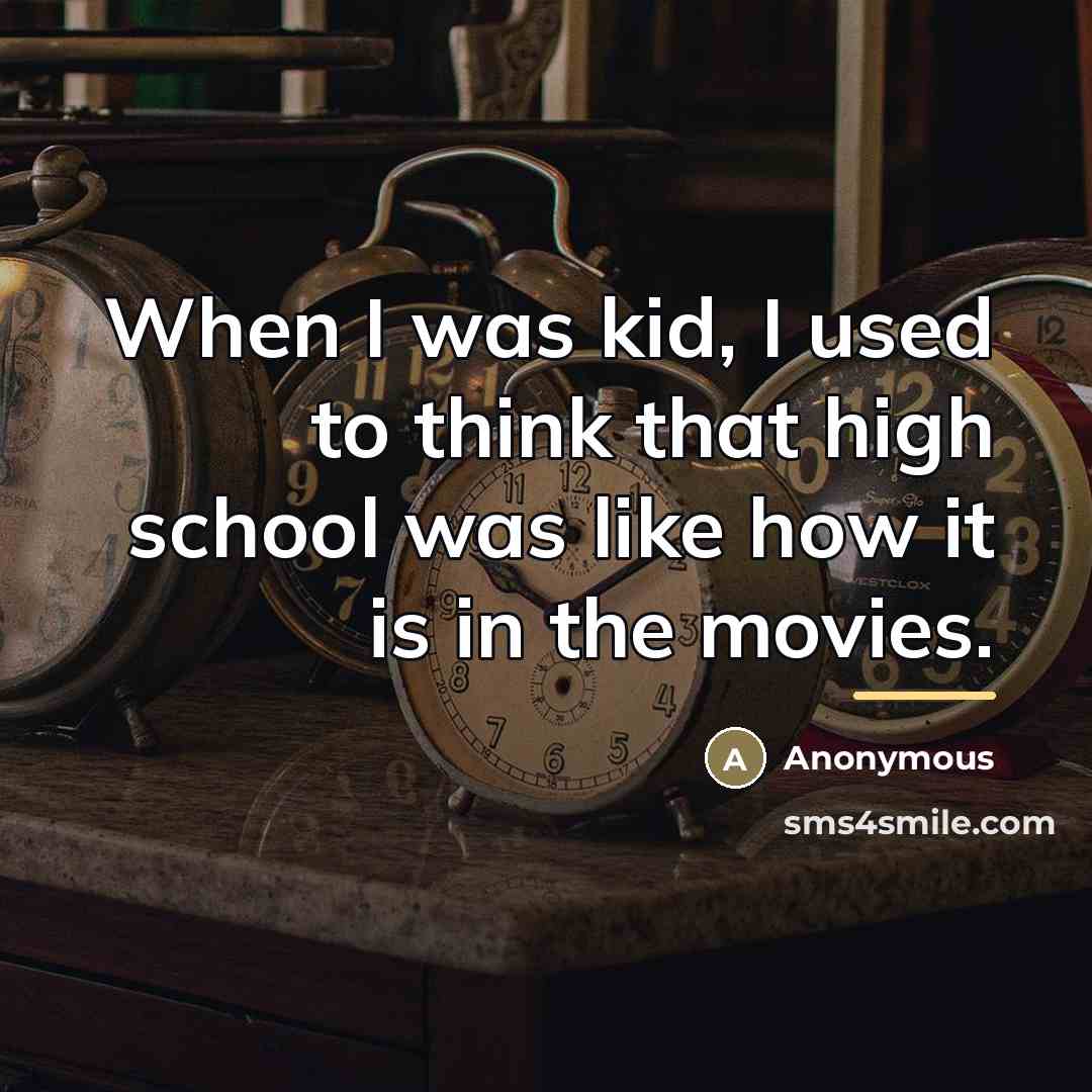 “When I was kid, I used to think that high…” quote by Anonymous