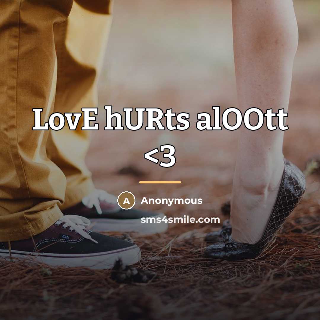 “LovE hURts alOOtt…” quote by Anonymous