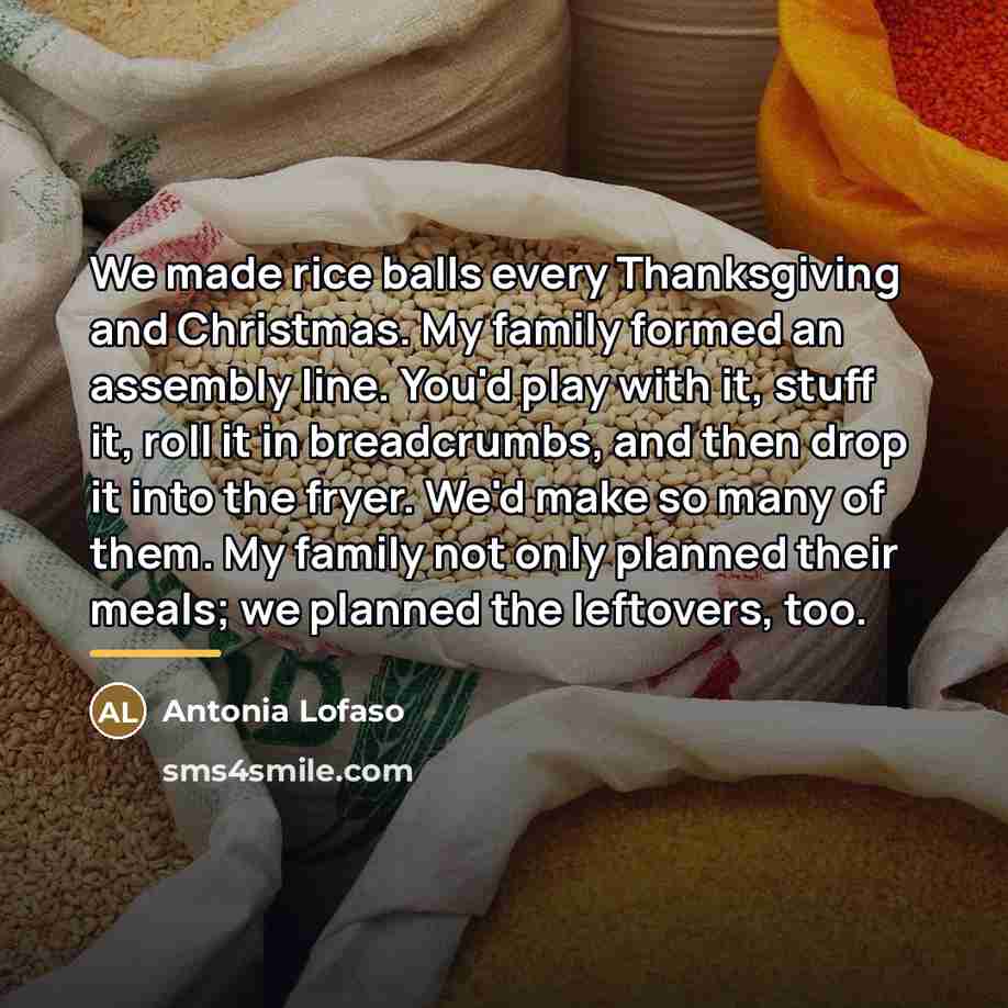 “We made rice balls every Thanksgiving and Christmas. My family…” quote by Antonia Lofaso