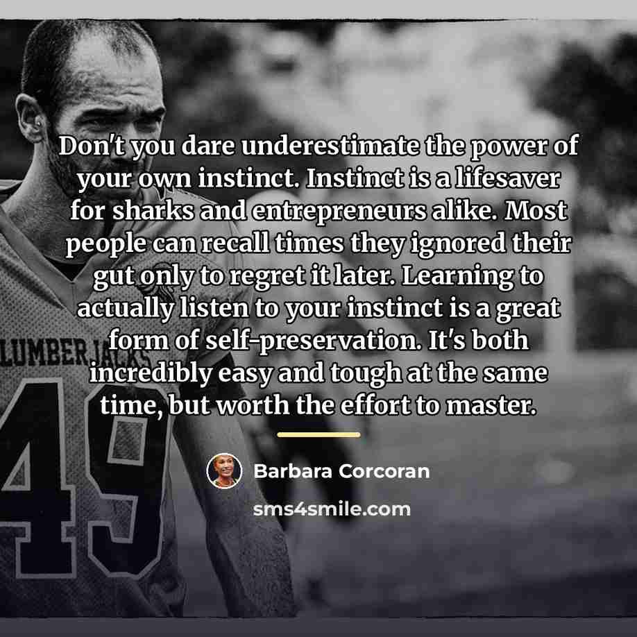 “Don't you dare underestimate the power of your own instinct.…” quote by Barbara Corcoran