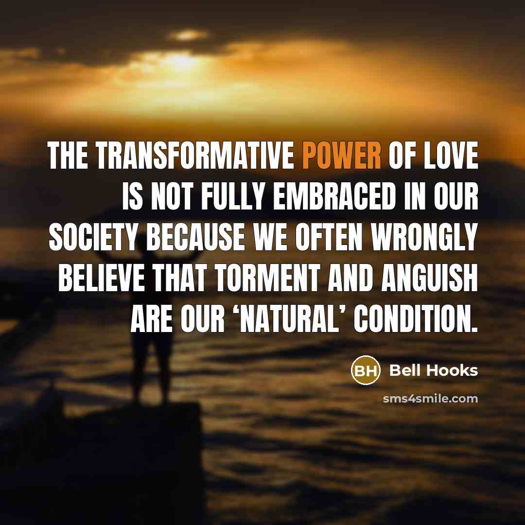 “The transformative power of love is not fully embraced in…” quote by Bell Hooks