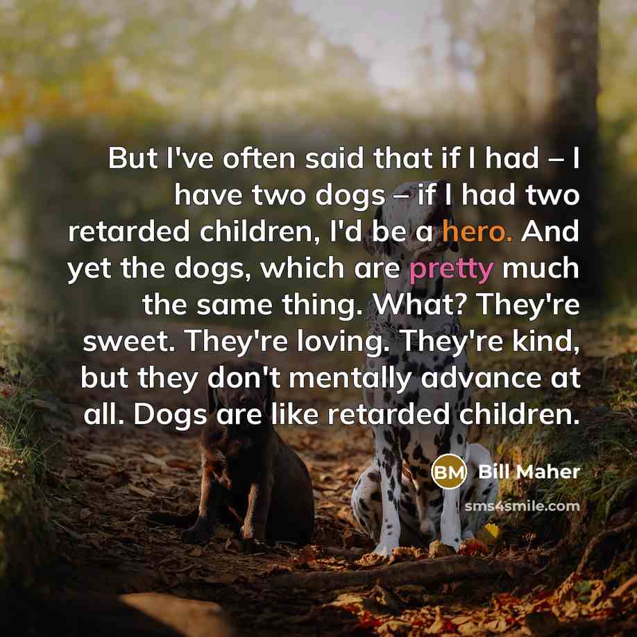 “But I've often said that if I had – I…” quote by Bill Maher