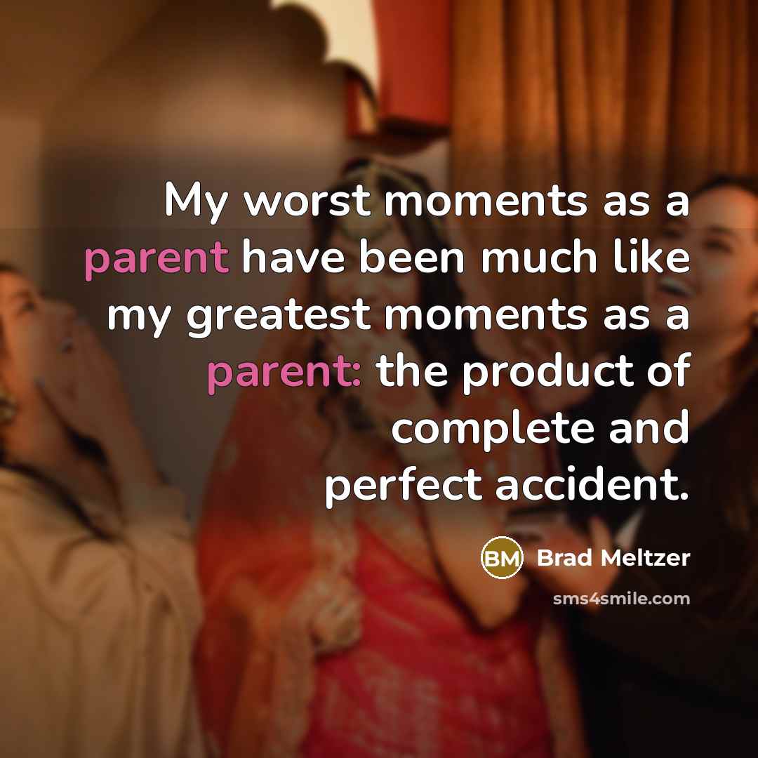 “My worst moments as a parent have been much like…” quote by Brad Meltzer