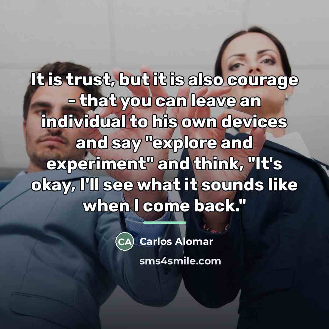 “It is trust, but it is also courage - that…” quote by Carlos Alomar