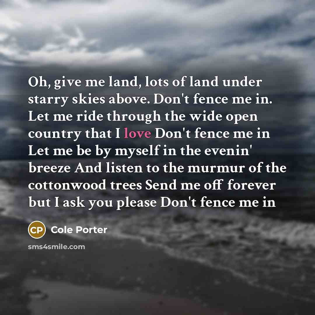 “Oh, give me land, lots of land under starry skies…” quote by Cole Porter