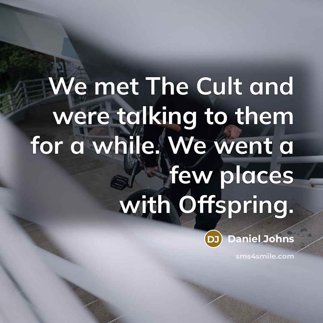“We met The Cult and were talking to them for…” quote by Daniel Johns