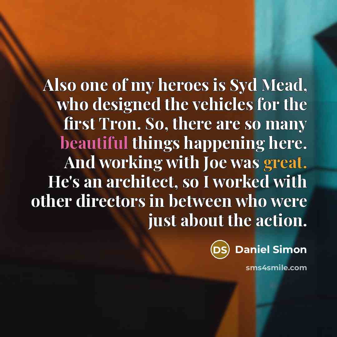 “Also one of my heroes is Syd Mead, who designed…” quote by Daniel Simon