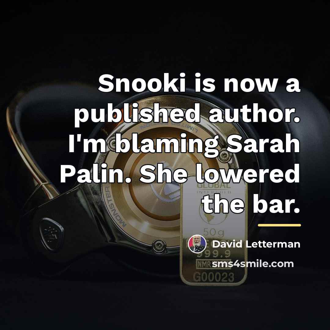 “Snooki is now a published author. I'm blaming Sarah Palin.…” quote by David Letterman