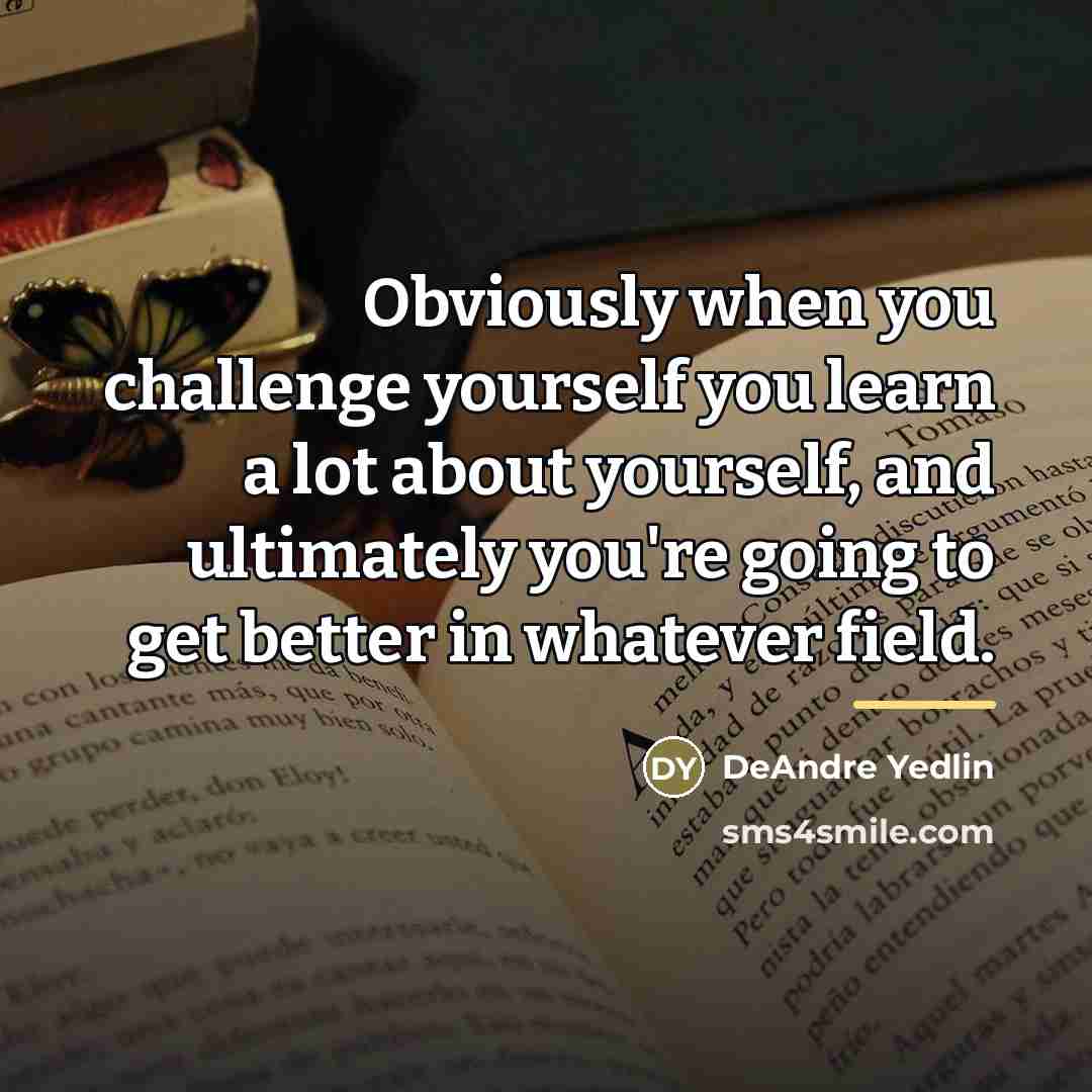 “Obviously when you challenge yourself you learn a lot about…” quote by DeAndre Yedlin