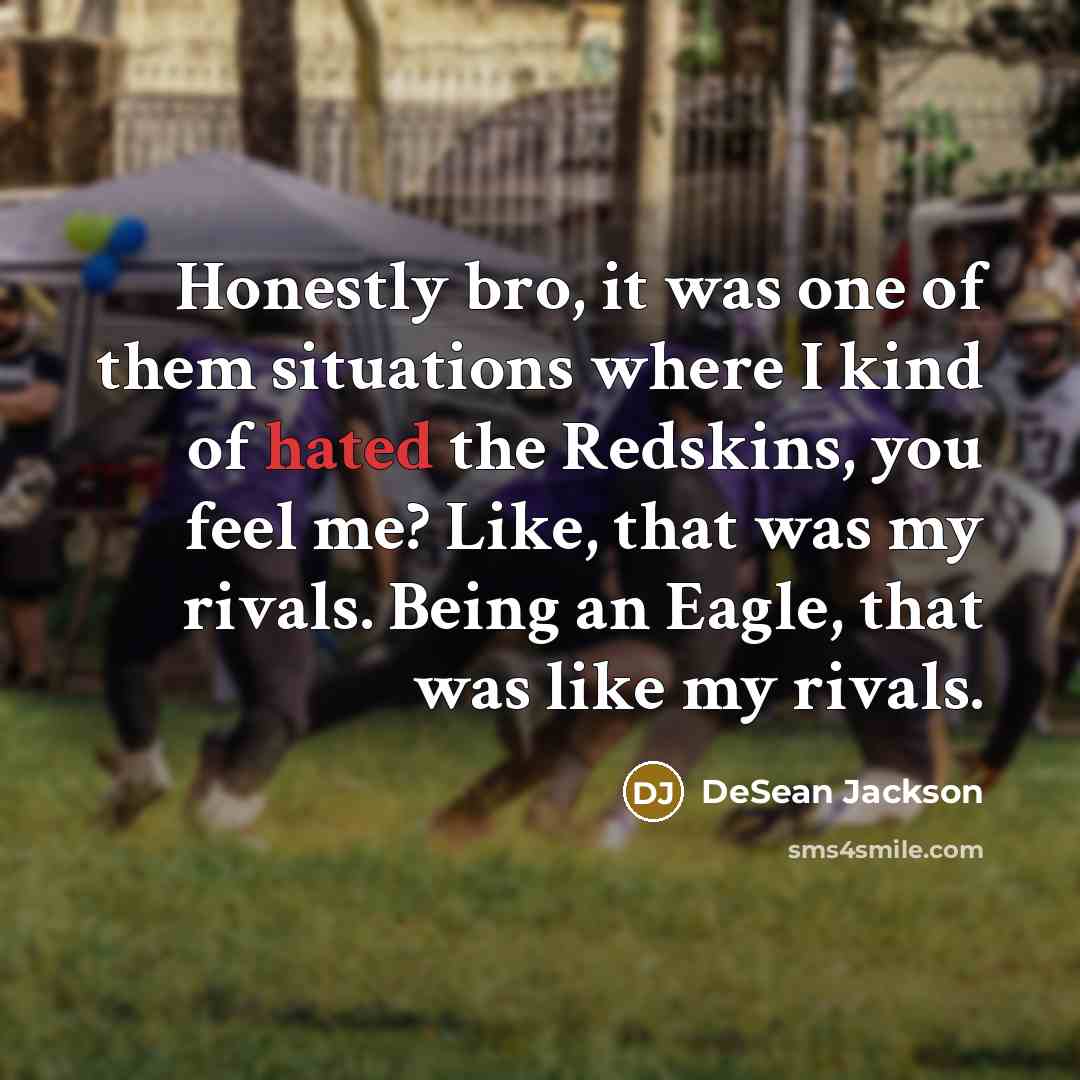 “Honestly bro, it was one of them situations where I…” quote by DeSean Jackson