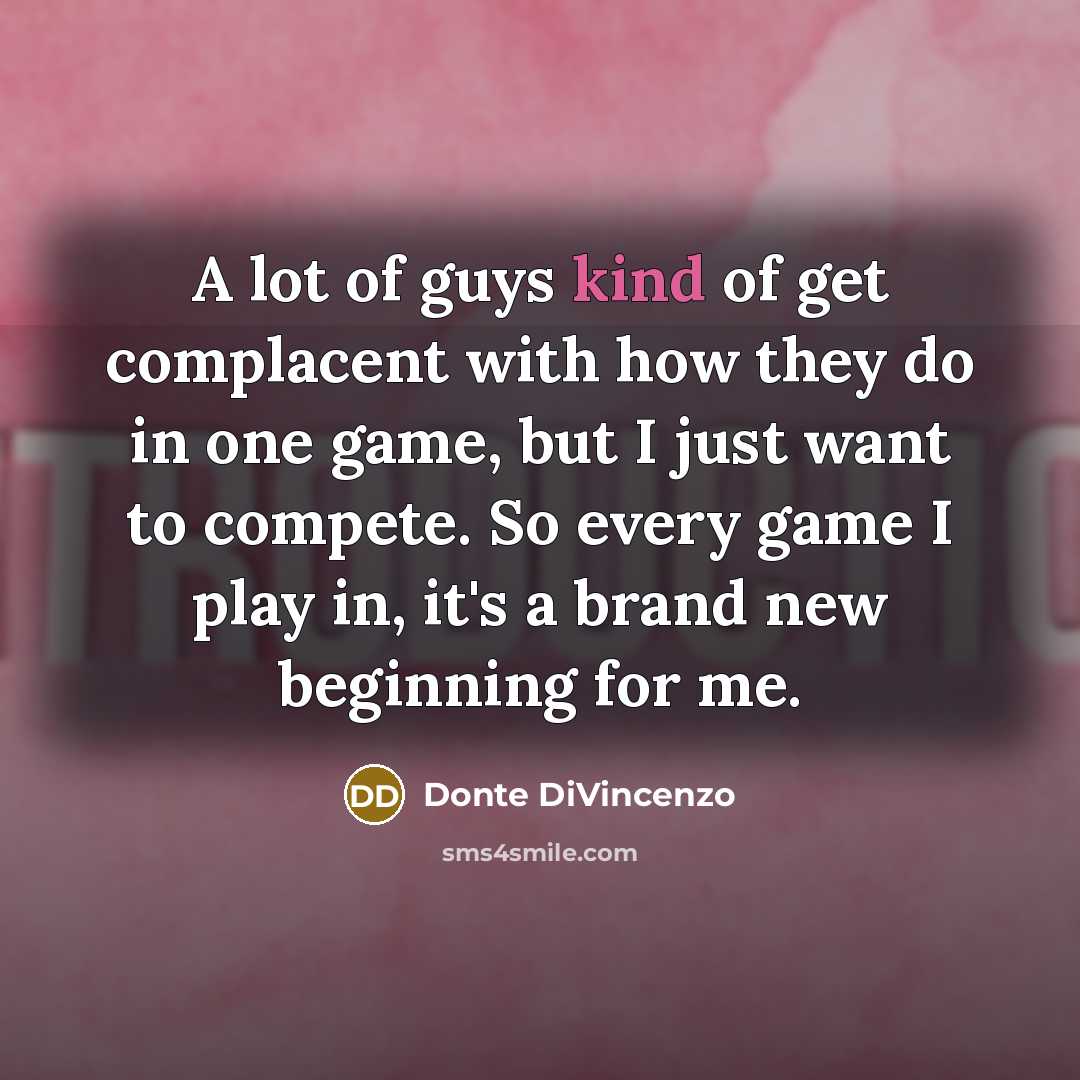 “A lot of guys kind of get complacent with how…” quote by Donte DiVincenzo