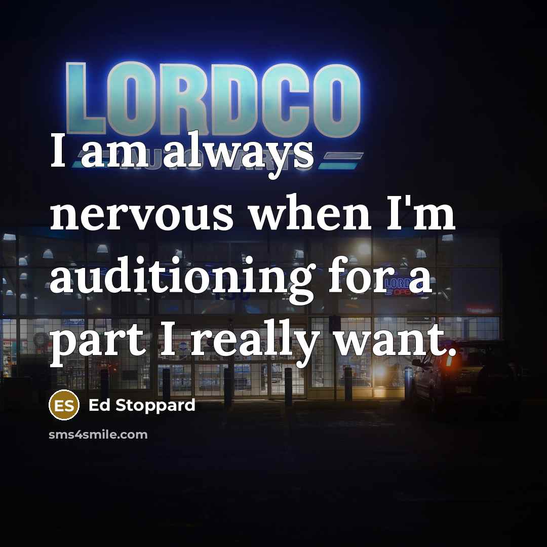“I am always nervous when I'm auditioning for a part…” quote by Ed Stoppard