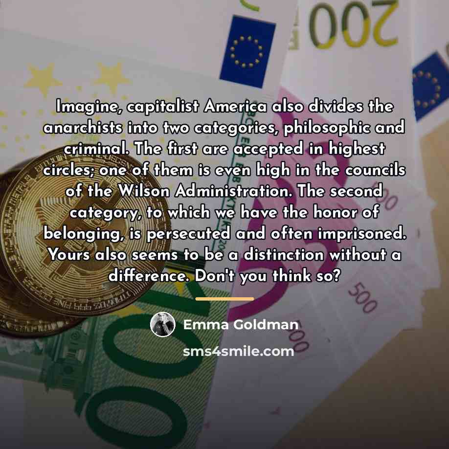 “Imagine, capitalist America also divides the anarchists into two categories,…” quote by Emma Goldman