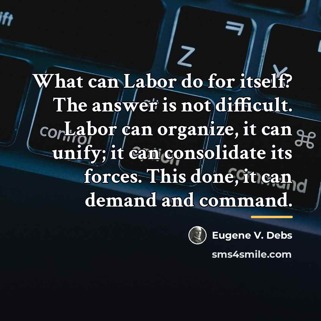 “What can Labor do for itself? The answer is not…” quote by Eugene V. Debs