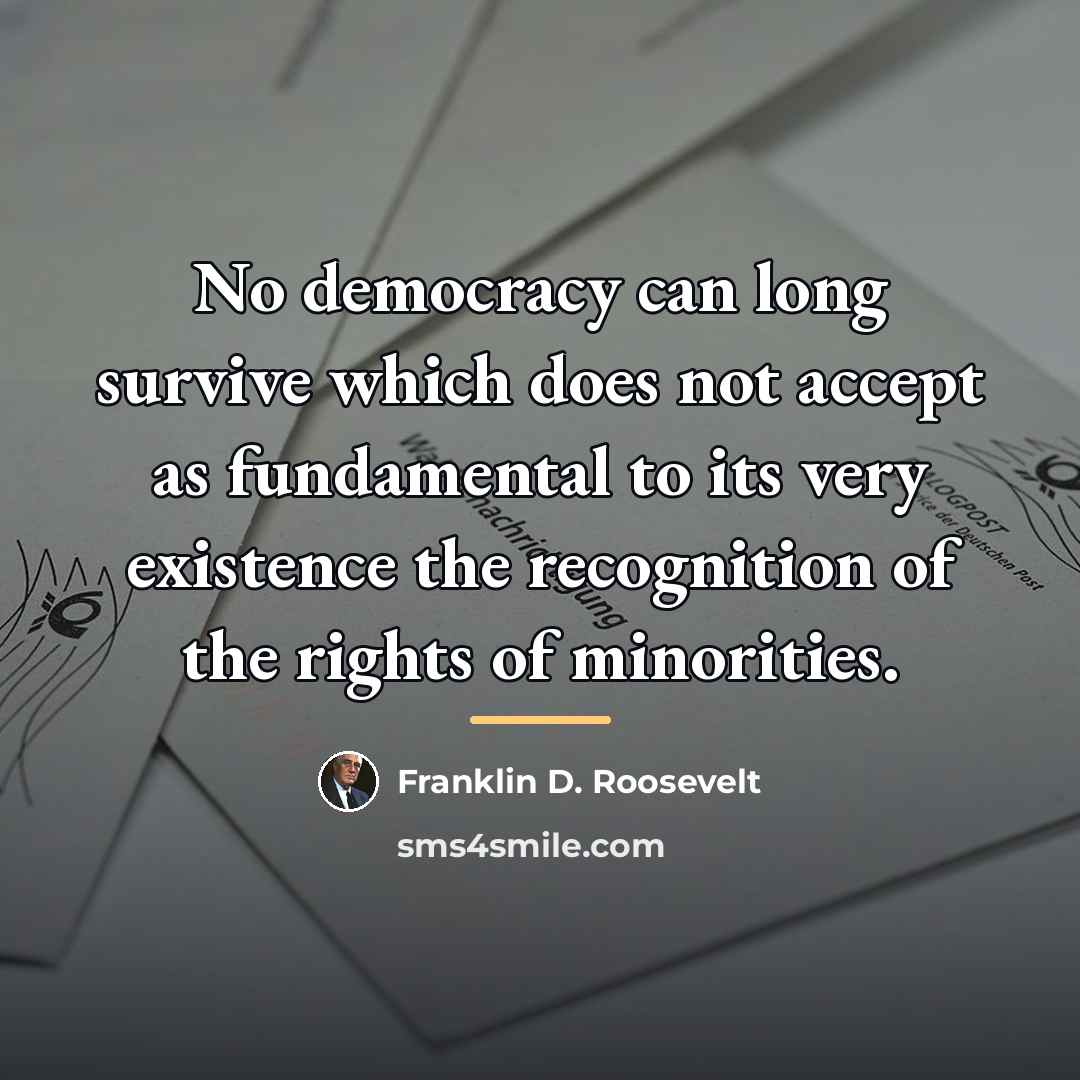 “No democracy can long survive which does not accept as…” quote by Franklin D. Roosevelt