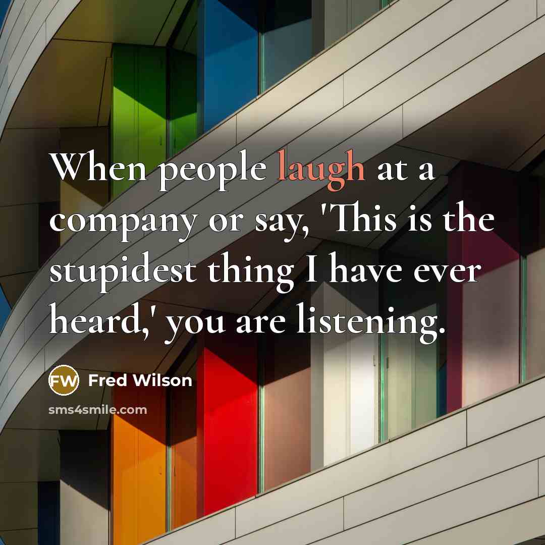 “When people laugh at a company or say, 'This is…” quote by Fred Wilson