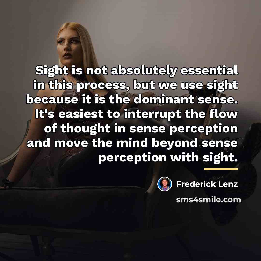 “Sight is not absolutely essential in this process, but we…” quote by Frederick Lenz