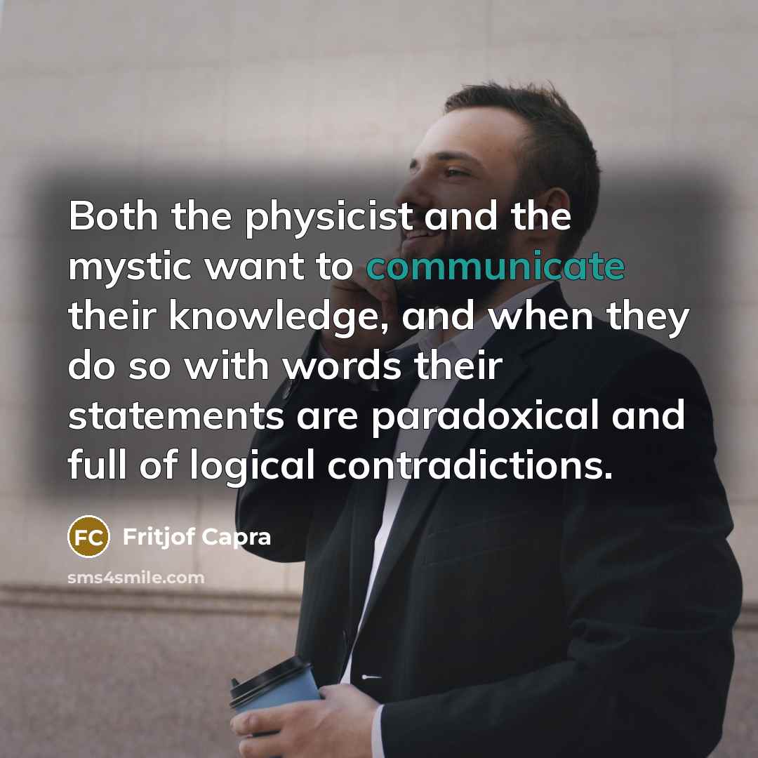 “Both the physicist and the mystic want to communicate their…” quote by Fritjof Capra