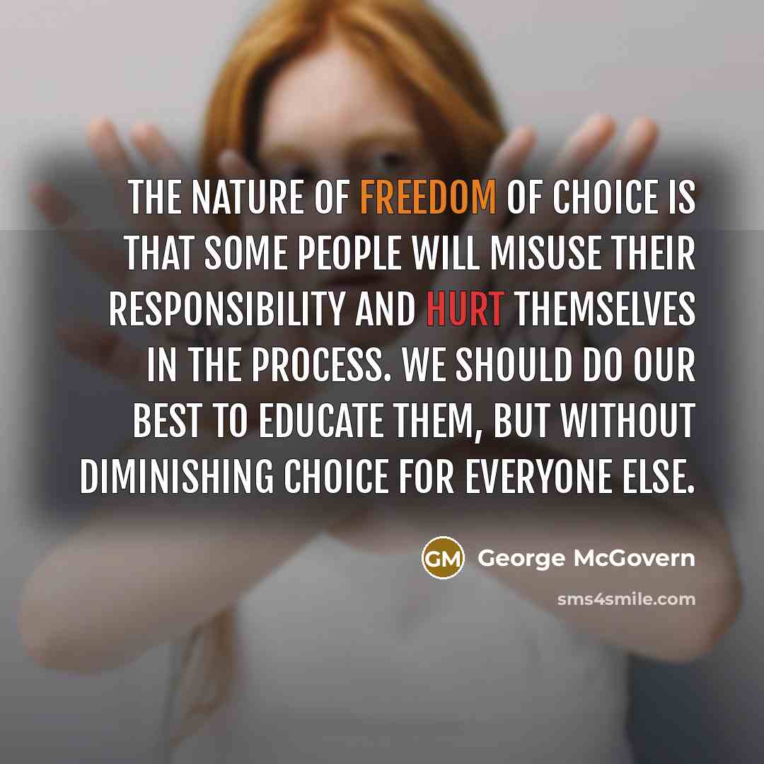 “The nature of freedom of choice is that some people…” quote by George McGovern