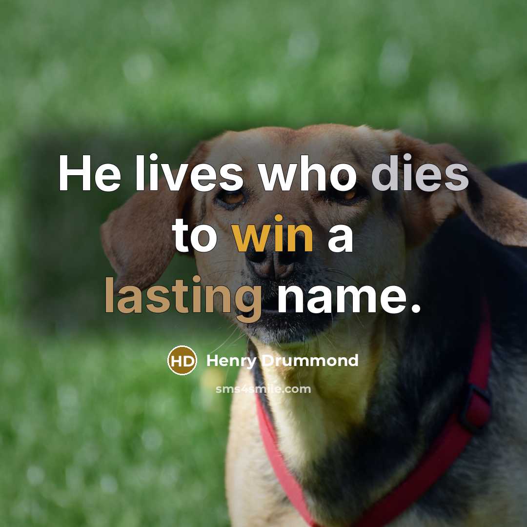 “He lives who dies to win a lasting name.” quote by Henry Drummond