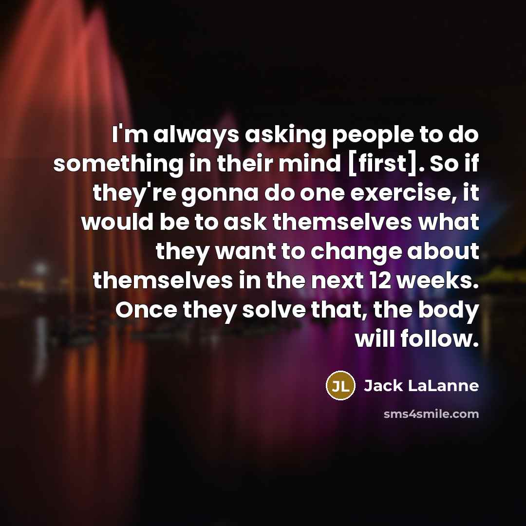 “I'm always asking people to do something in their mind…” quote by Jack LaLanne