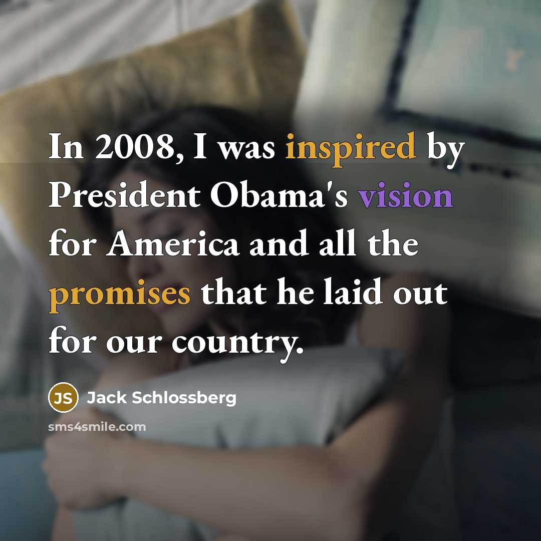 “In 2008, I was inspired by President Obama's vision for…” quote by Jack Schlossberg