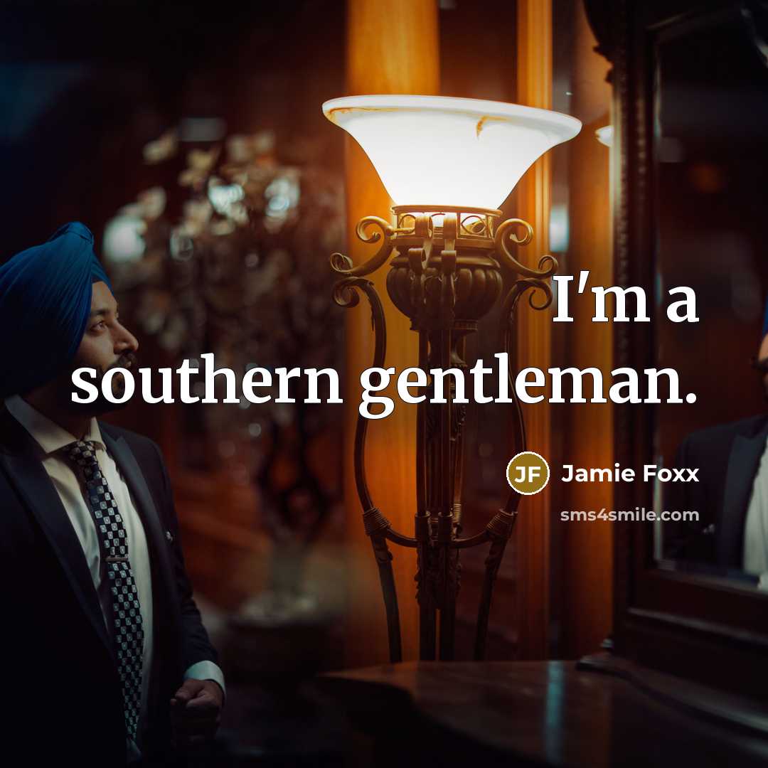 “I'm a southern gentleman.…” quote by Jamie Foxx