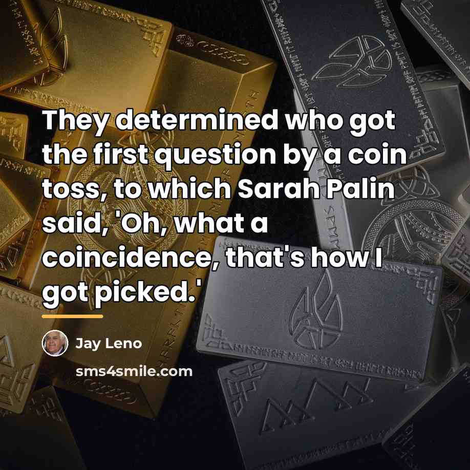 “They determined who got the first question by a coin…” quote by Jay Leno