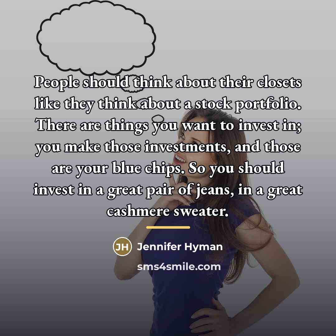 “People should think about their closets like they think about…” quote by Jennifer Hyman