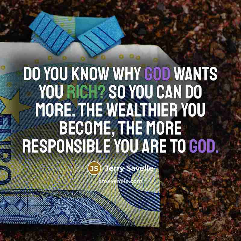“Do you know why God wants you rich? So you…” quote by Jerry Savelle