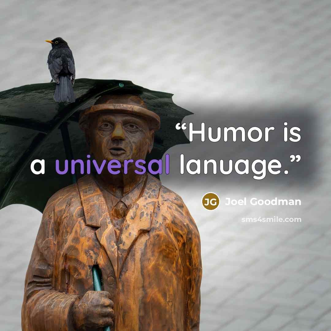 “Humor is a universal lanuage.” quote by Joel Goodman