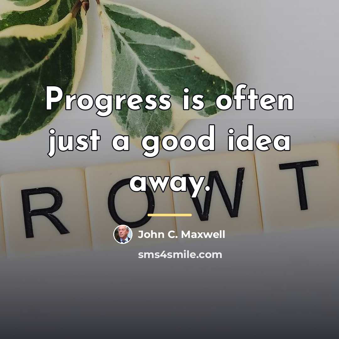 “Progress is often just a good idea away.…” quote by John C. Maxwell